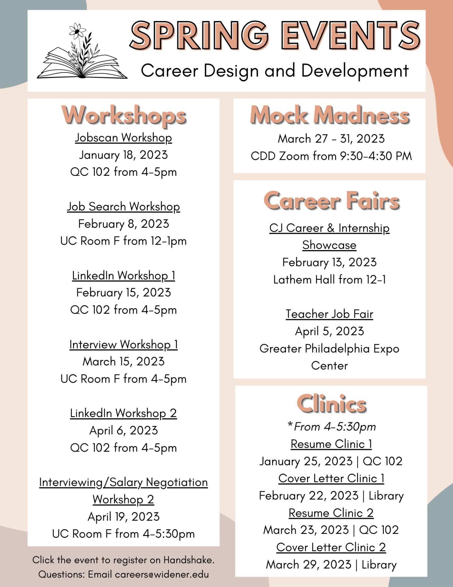 An image of a flyer which reads Spring Events
Career Design and Development
On the left side: Workshops
Jobscan Workshop
January 18, 2023
QC 102 from 4-5pm

Job Search Workshop
February 8, 2023
UC Room F from 12-1pm

LinkedIn Workshop 1
February 15, 2023
QC 102 from 4-5pm
Interview Workshop 1
March 15, 2023
UC Room F from 4-5pm

LinkedIn Workshop 2
April 6, 2023
QC 102 from 4-5pm

Interviewing/Salary Negotiation Workshop 2
April 19, 2023
UC Room F from 4-5:30pm

On the right side:
Mock Madness
March 27 - 31, 2023
CDD Zoom from 9:30-4:30 PM
Career Fairs
CJ Career & Internship Showcase
February 13, 2023
Lathem Hall from 12-1

Teacher Job Fair
April 5, 2023
Greater Philadelphia Expo Center (time TBD)
Clinics
*From 4-5:30pm
Resume Clinic 1
January 25, 2023 | QC 102

Cover Letter Clinic 1
February 22, 2023 | Library - Literacy Classroom

Resume Clinic 2
March 23, 2023 | QC 102

Cover Letter Clinic 2
March 29, 2023 | Library - Literacy Classroom